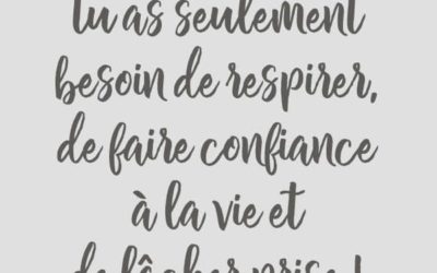 Parfois tu as besoin de respirer