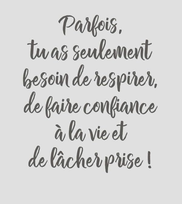 Parfois tu as besoin de respirer