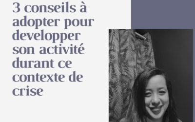 3 conseils pour continuer à développer son activité durant ce contexte de crise