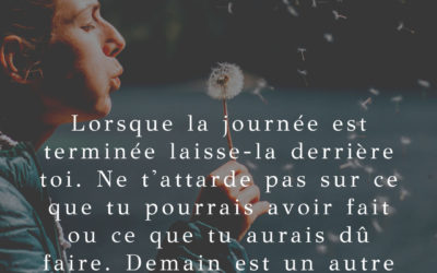 Lorsque la journée est terminée laisse-la
