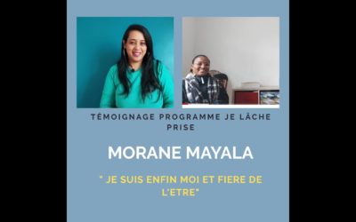 TÉMOIGNAGE DE MORANE PROGRAMME JE LACHE PRISE