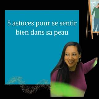C’est toujours important de se sentir bien dans sa peau
