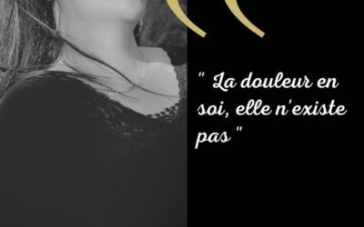 La douleur est un sujet que j’aborde souvent et pourtant, c’est un sujet qui est assez complexe