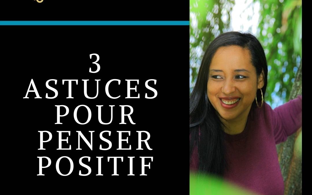 Tu dois être positif…