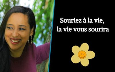 Souriez à la vie, la vie vous sourira.