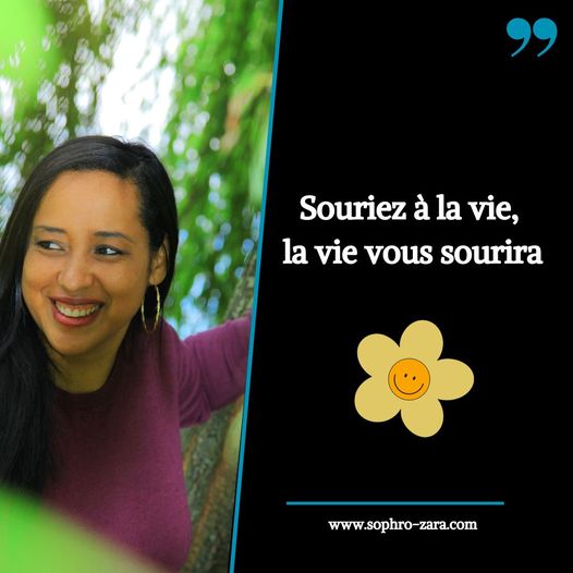 Souriez à la vie, la vie vous sourira.
