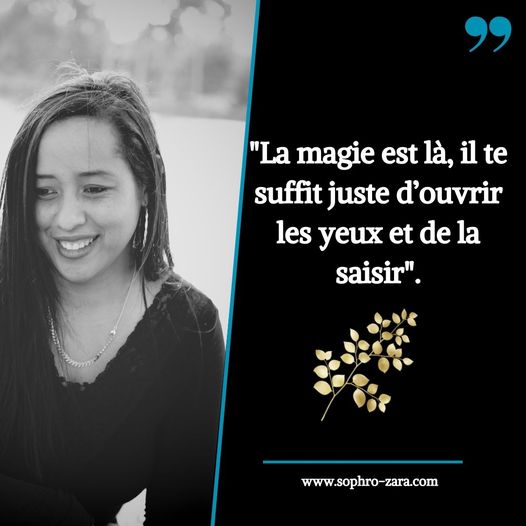 La magie est là, il te suffit juste d’ouvrir les yeux et de la saisir