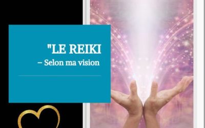 Le Reiki , selon ma vision