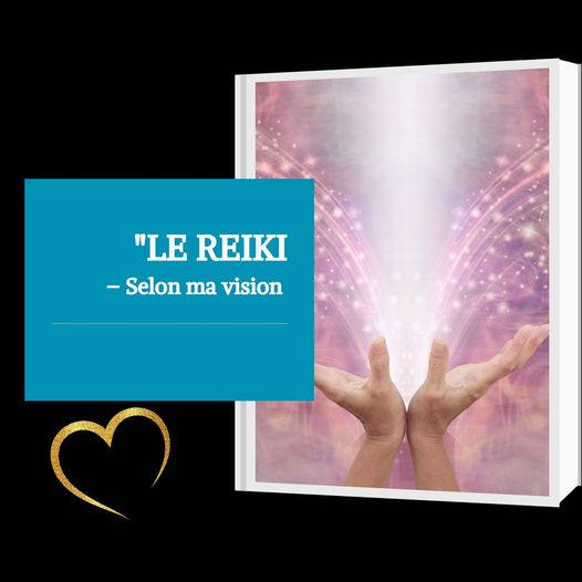 Le Reiki , selon ma vision