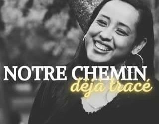 Notre chemin , déjà tracé