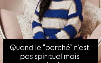 Quand le “perché” n’est pas spirituel mais neurologique
Être “perché” n’est p…